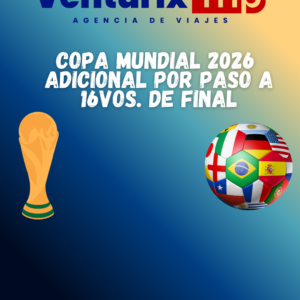 ⚽ Copa Mundial 2026 – Adicional 16vos de Final | 7 Días / 6 Noches – Venturix Trip