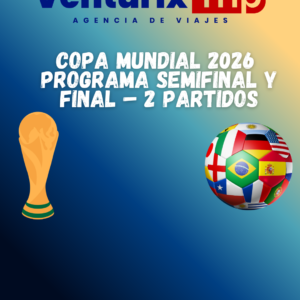 ⭐⚽ COPA MUNDIAL 2026 – PROGRAMA SEMIFINAL Y FINAL | 9 DÍAS / 8 NOCHES ⭐🔥